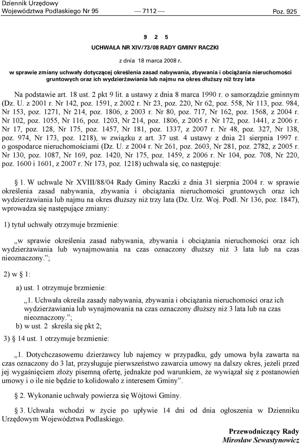 18 ust. 2 pkt 9 lit. a ustawy z dnia 8 marca 1990 r. o samorządzie gminnym (Dz. U. z 2001 r. Nr 142, poz. 1591, z 2002 r. Nr 23, poz. 220, Nr 62, poz. 558, Nr 113, poz. 984, Nr 153, poz.