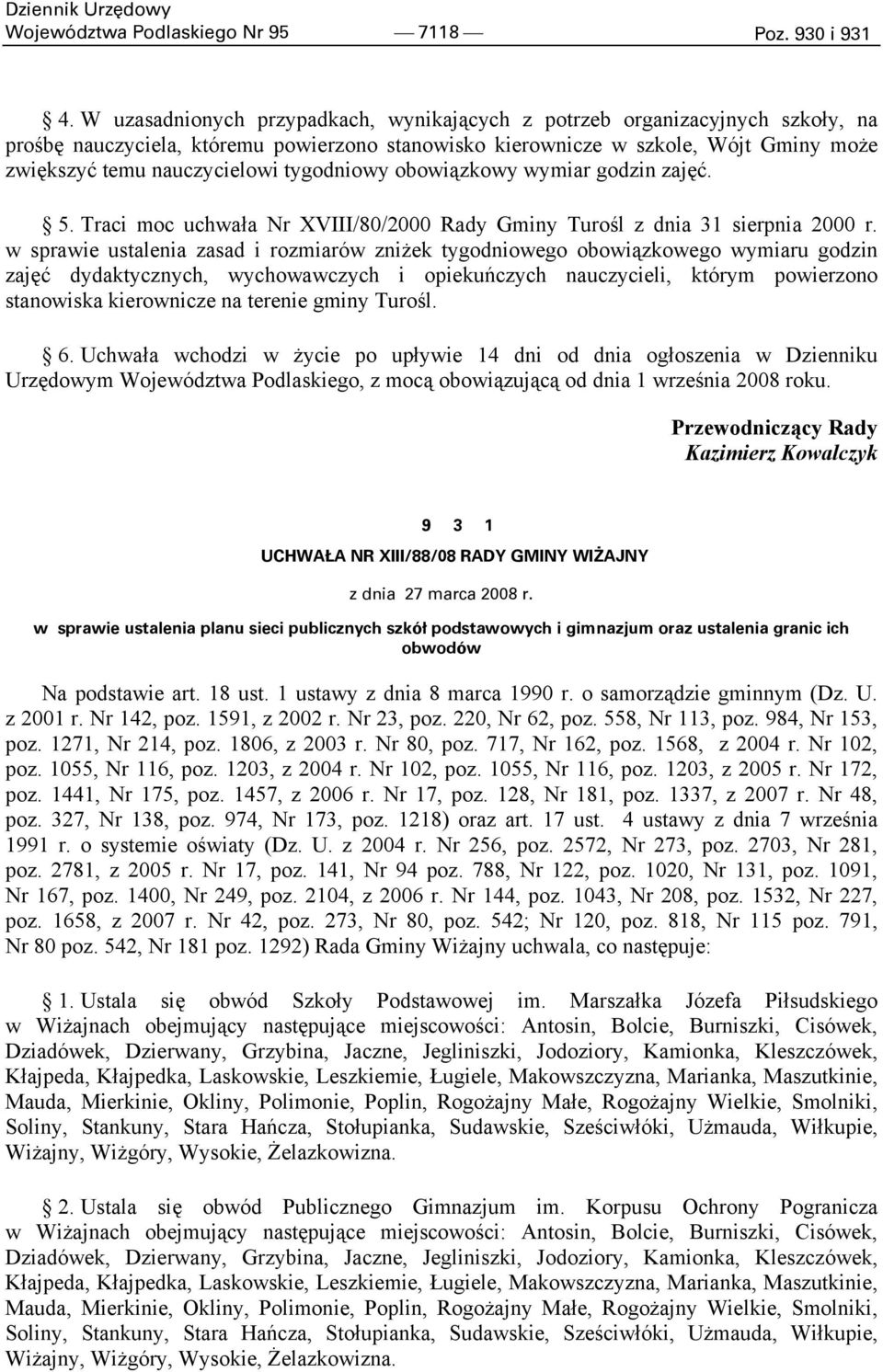 tygodniowy obowiązkowy wymiar godzin zajęć. 5. Traci moc uchwała Nr XVIII/80/2000 Rady Gminy Turośl z dnia 31 sierpnia 2000 r.