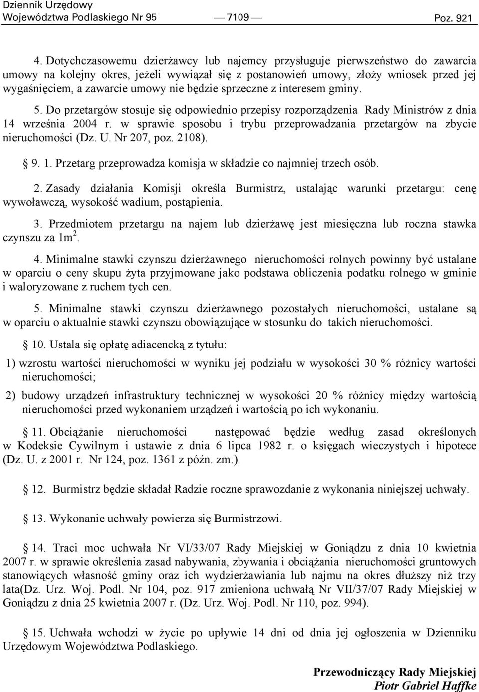 nie będzie sprzeczne z interesem gminy. 5. Do przetargów stosuje się odpowiednio przepisy rozporządzenia Rady Ministrów z dnia 14 września 2004 r.