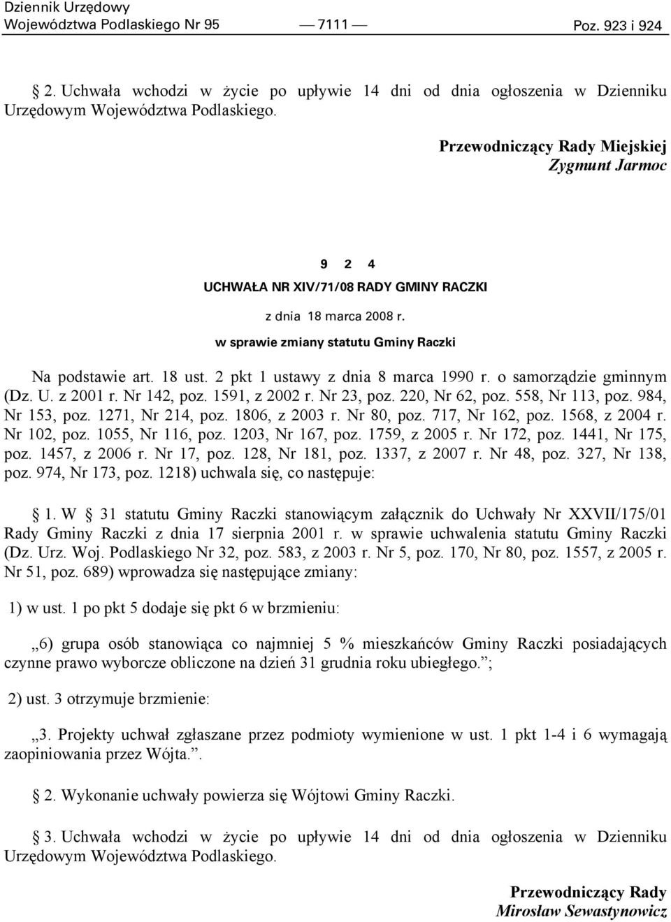 2 pkt 1 ustawy z dnia 8 marca 1990 r. o samorządzie gminnym (Dz. U. z 2001 r. Nr 142, poz. 1591, z 2002 r. Nr 23, poz. 220, Nr 62, poz. 558, Nr 113, poz. 984, Nr 153, poz. 1271, Nr 214, poz.