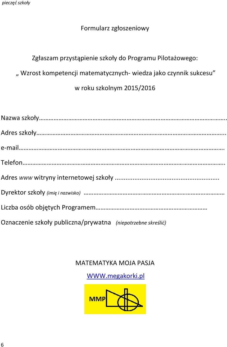 .. e-mail. Telefon.. Adres WWW witryny internetowej szkoły.