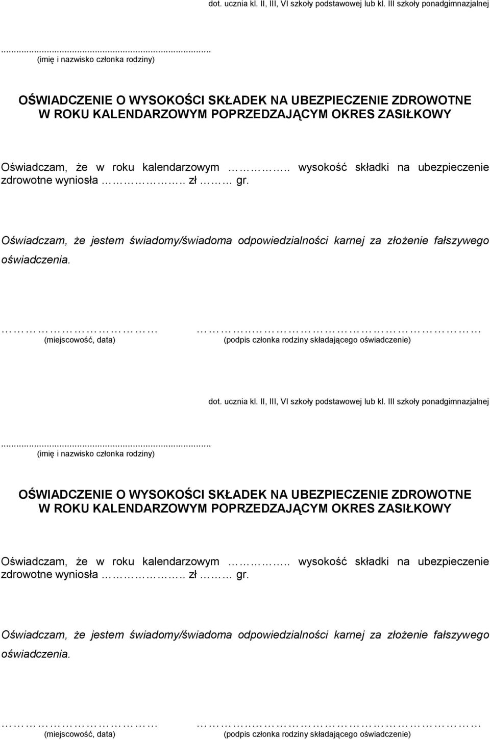 II, III, VI szkoły podstawowej lub kl. III szkoły ponadgimnazjalnej  w roku kalendarzowym.