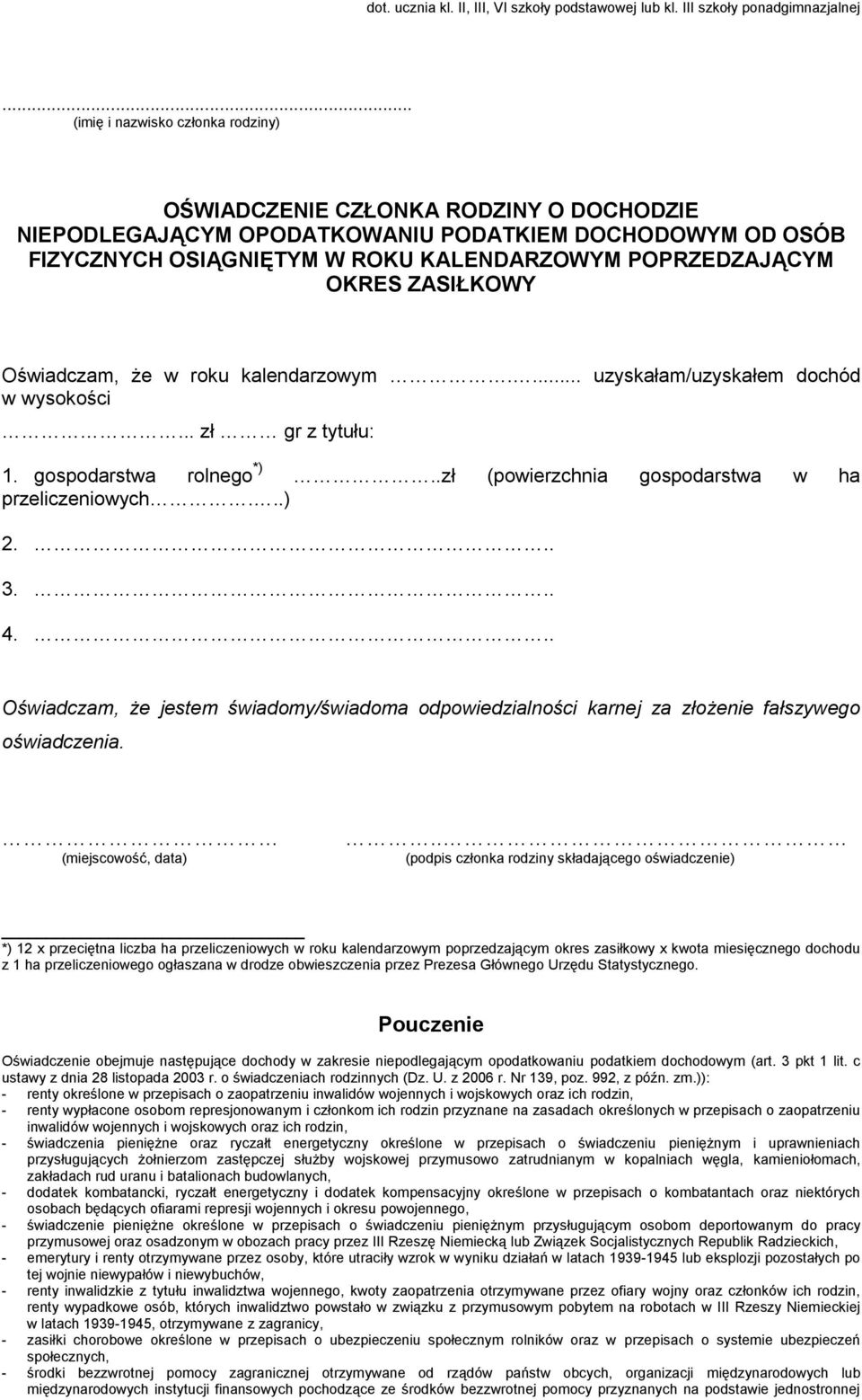 .... *) 12 x przeciętna liczba ha przeliczeniowych w roku kalendarzowym poprzedzającym okres zasiłkowy x kwota miesięcznego dochodu z 1 ha przeliczeniowego ogłaszana w drodze obwieszczenia przez