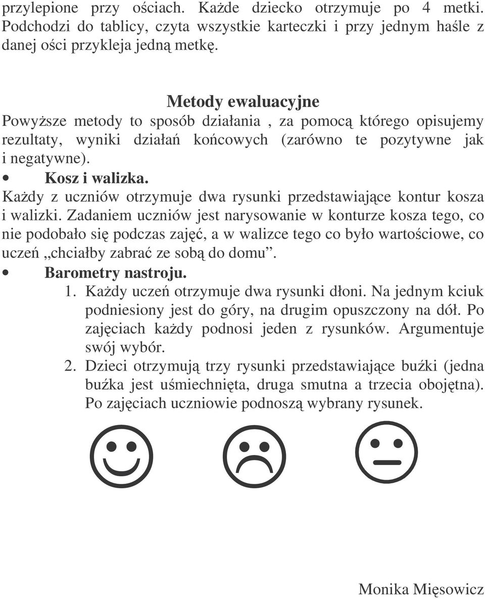 Kady z uczniów otrzymuje dwa rysunki przedstawiajce kontur kosza i walizki.