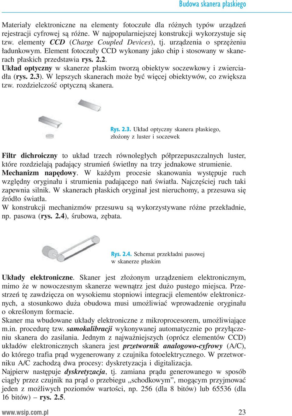 2. Układ optyczny w skanerze płaskim tworzą obiektyw soczewkowy i zwierciadła (rys. 2.3)