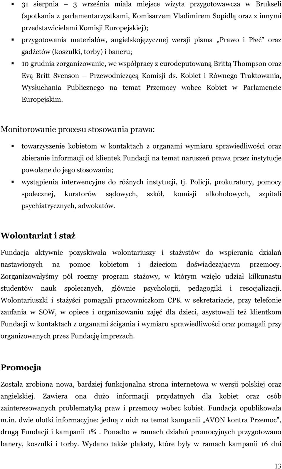 Britt Svenson Przewodniczącą Komisji ds. Kobiet i Równego Traktowania, Wysłuchania Publicznego na temat Przemocy wobec Kobiet w Parlamencie Europejskim.