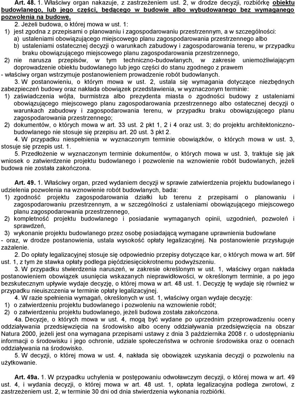 ostatecznej decyzji o warunkach zabudowy i zagospodarowania terenu, w przypadku braku obowi zuj cego miejscowego planu zagospodarowania przestrzennego, 2) nie narusza przepisów, w tym