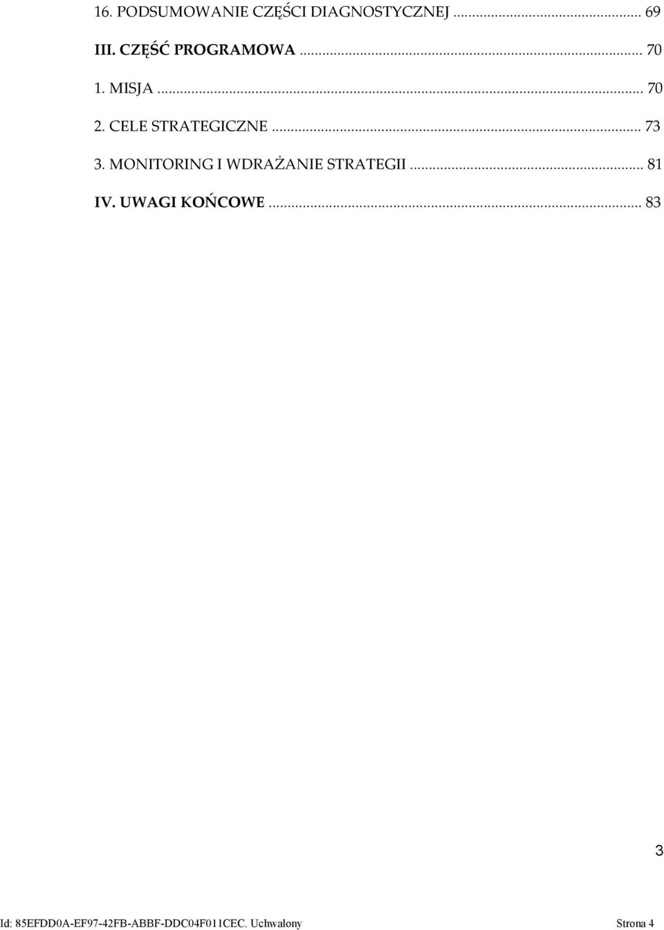 .. 73 3. MONITORING I WDRAŻANIE STRATEGII... 81 IV.