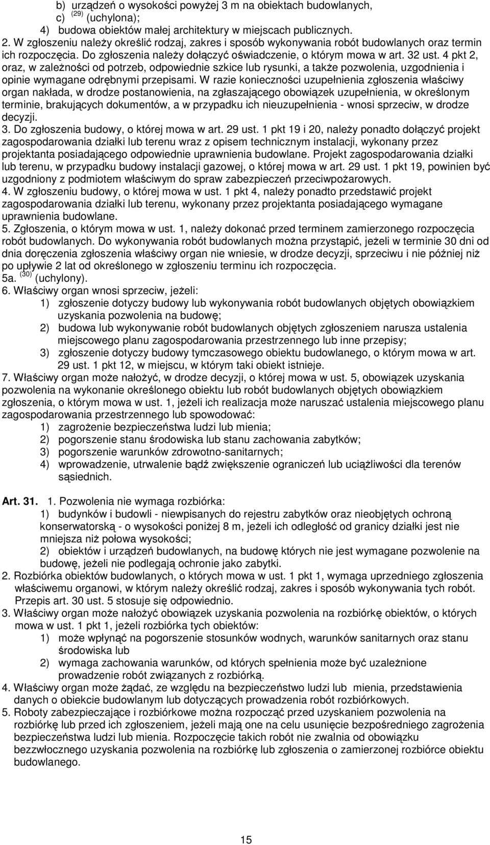 4 pkt 2, oraz, w zależności od potrzeb, odpowiednie szkice lub rysunki, a także pozwolenia, uzgodnienia i opinie wymagane odrębnymi przepisami.