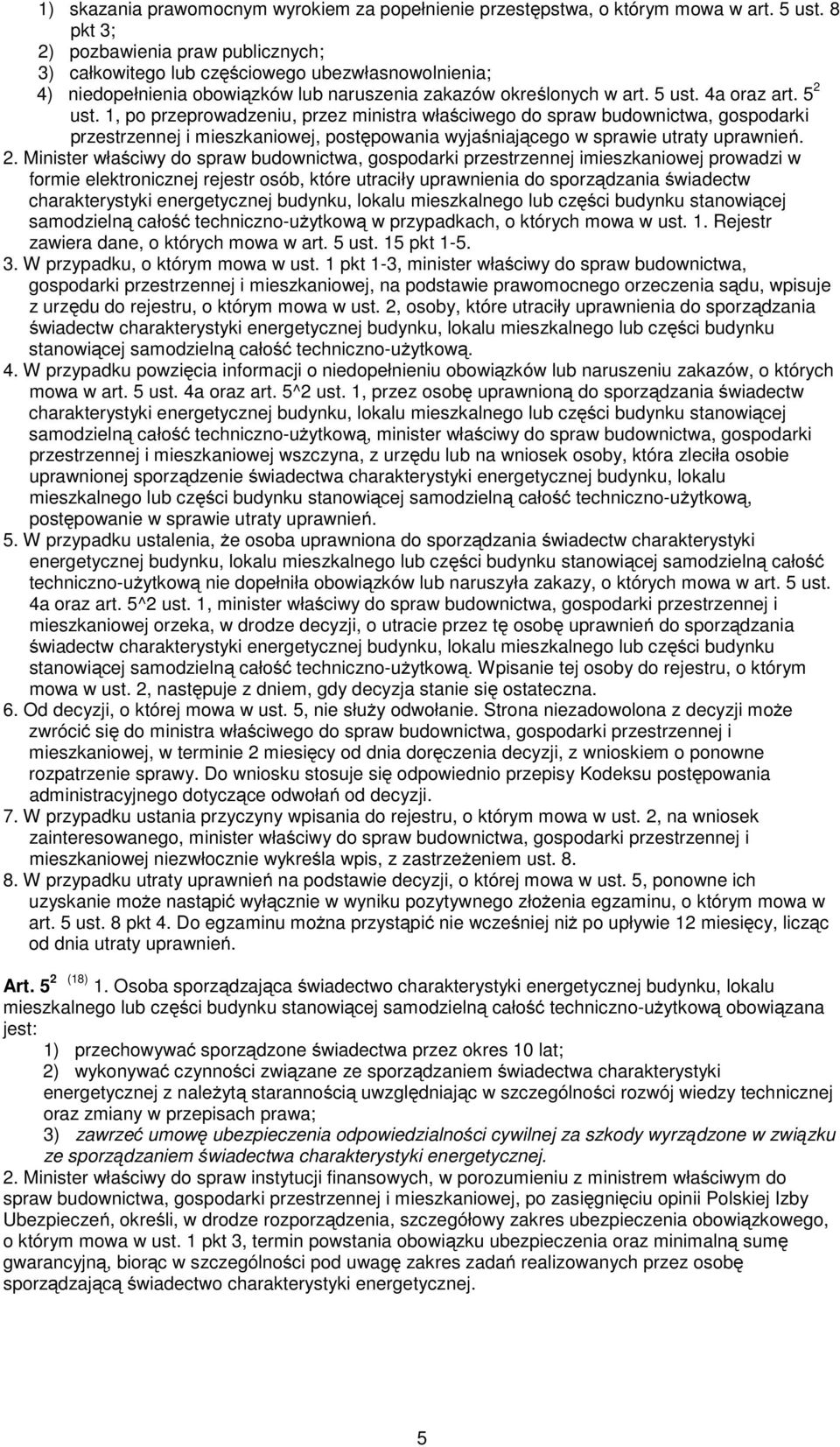 1, po przeprowadzeniu, przez ministra właściwego do spraw budownictwa, gospodarki przestrzennej i mieszkaniowej, postępowania wyjaśniającego w sprawie utraty uprawnień. 2.