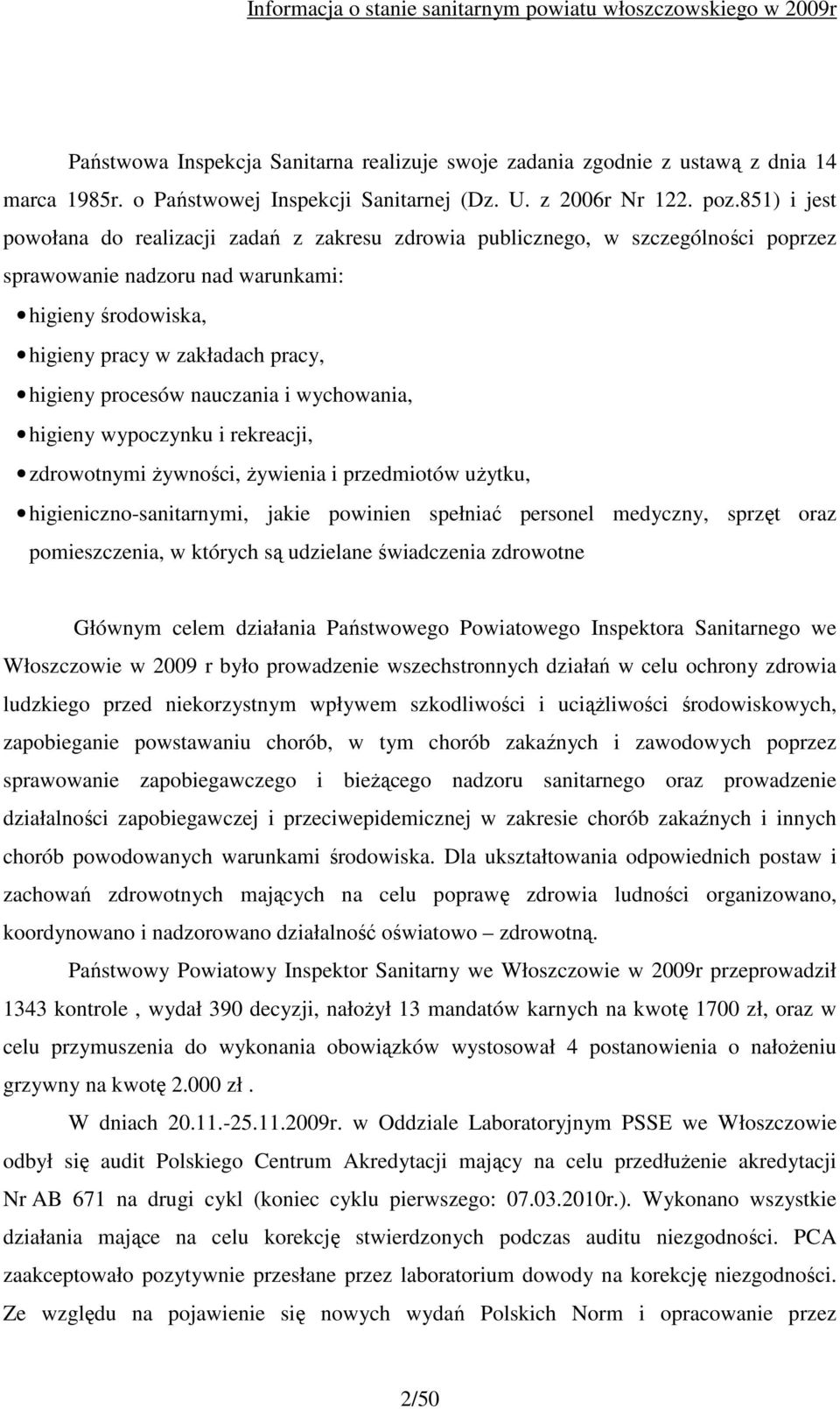 procesów nauczania i wychowania, higieny wypoczynku i rekreacji, zdrowotnymi Ŝywności, Ŝywienia i przedmiotów uŝytku, higieniczno-sanitarnymi, jakie powinien spełniać personel medyczny, sprzęt oraz