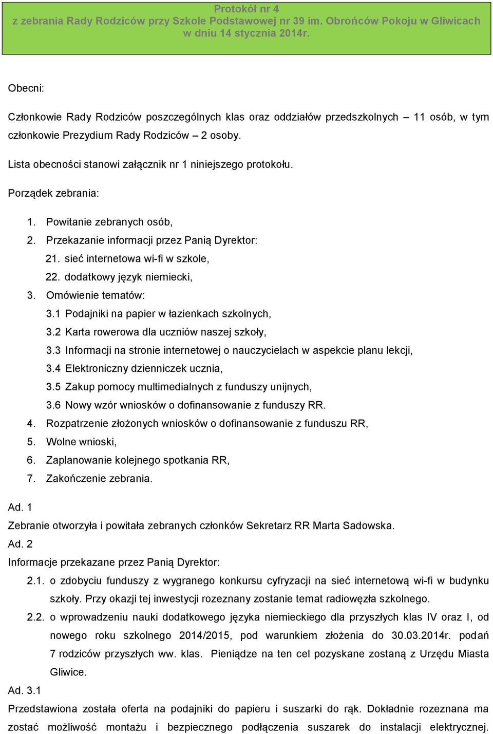 dodatkowy język niemiecki, 3. Omówienie tematów: 3.1 Podajniki na papier w łazienkach szkolnych, 3.2 Karta rowerowa dla uczniów naszej szkoły, 3.