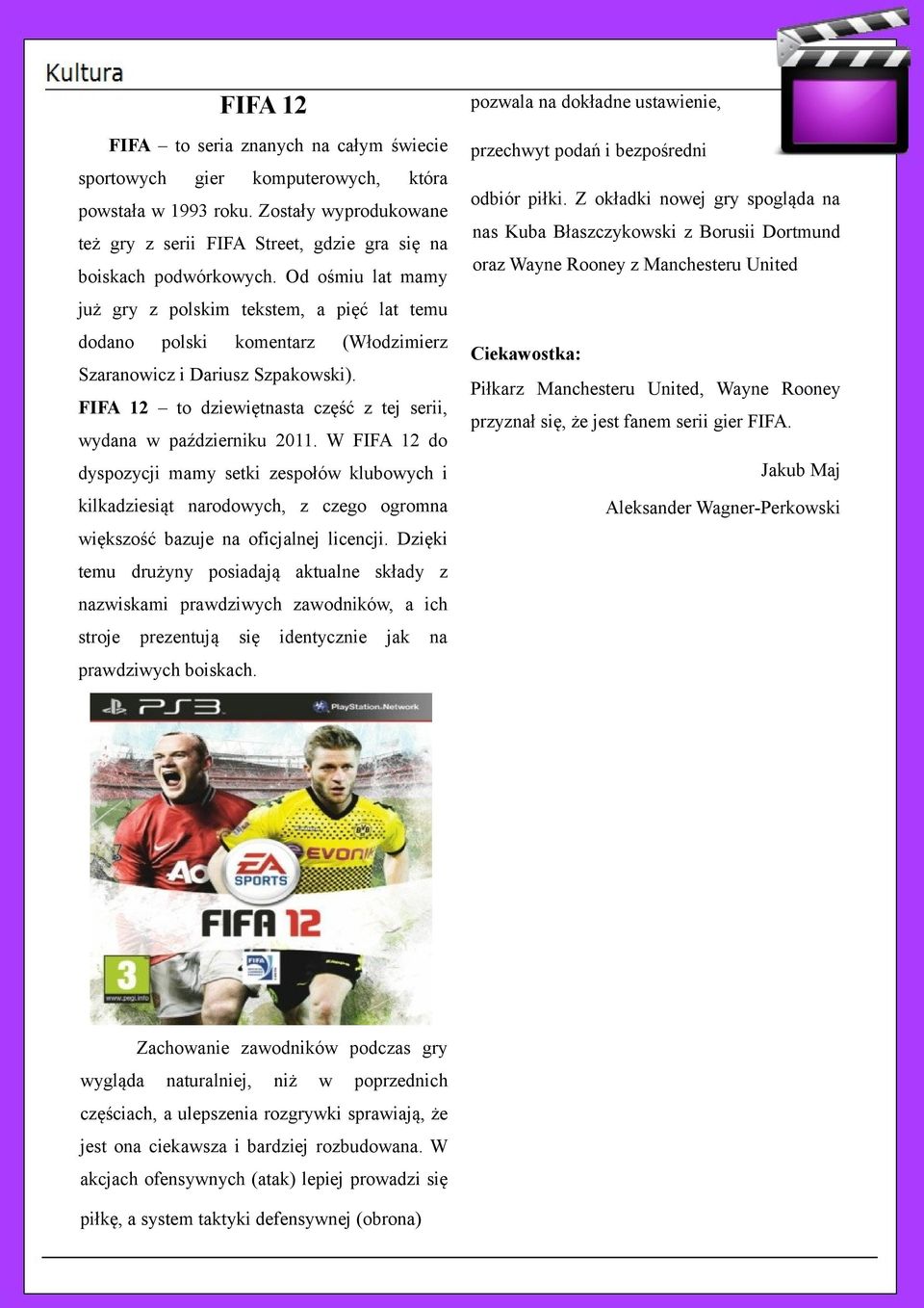 FIFA 12 to dziewiętnasta część z tej serii, wydana w październiku 2011.