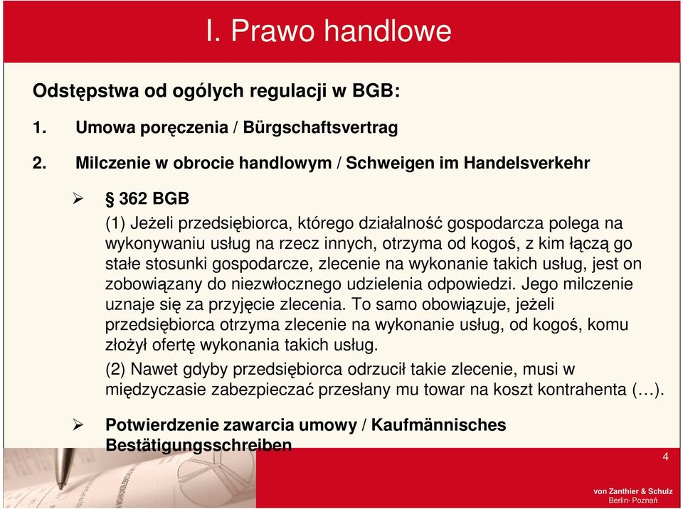 łączą go stałe stosunki gospodarcze, zlecenie na wykonanie takich usług, jest on zobowiązany do niezwłocznego udzielenia odpowiedzi. Jego milczenie uznaje się za przyjęcie zlecenia.