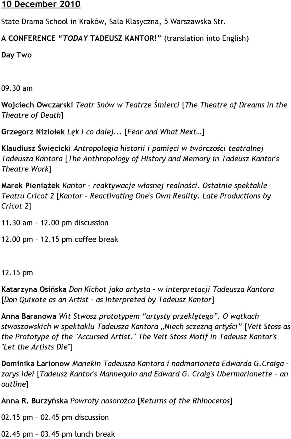 .. [Fear and What Next ] Klaudiusz Święcicki Antropologia historii i pamięci w twórczości teatralnej Tadeusza Kantora [The Anthropology of History and Memory in Tadeusz Kantor's Theatre Work] Marek