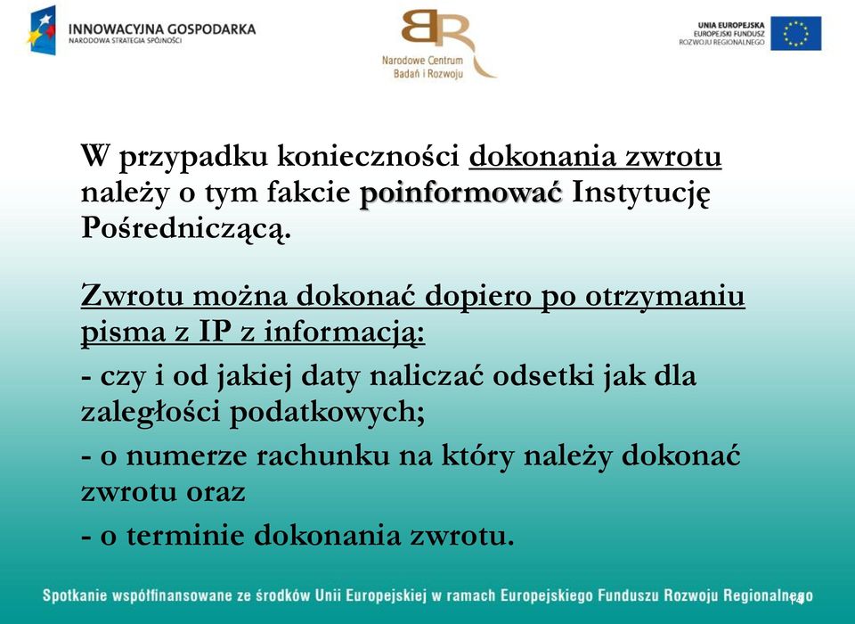 Zwrotu można dokonać dopiero po otrzymaniu pisma z IP z informacją: - czy i od