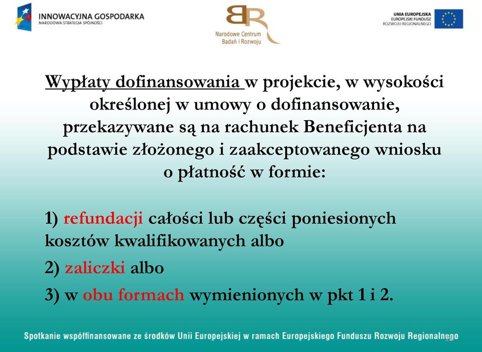 zaakceptowanego wniosku o płatność w formie: 1) refundacji całości lub części