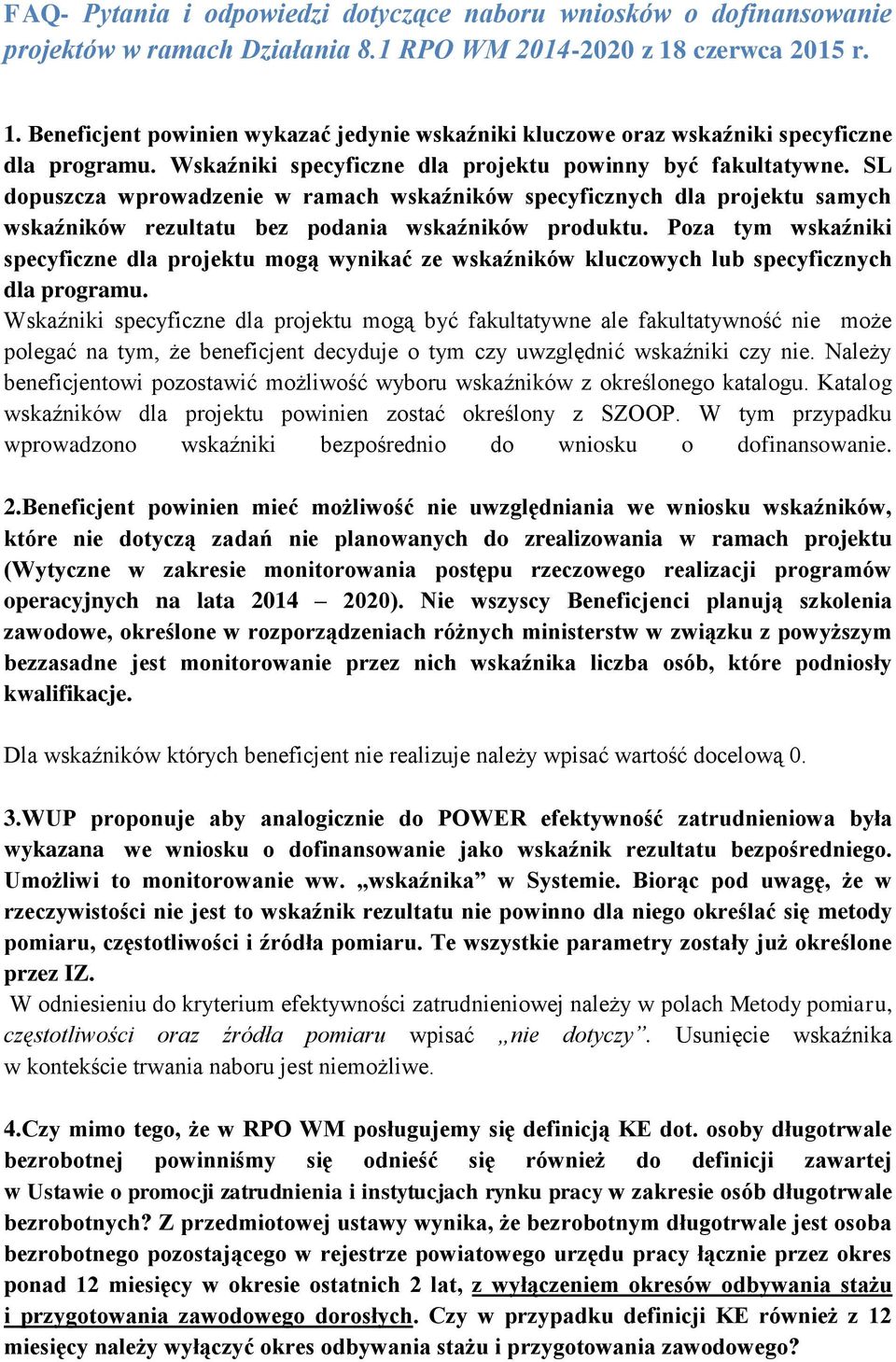 SL dopuszcza wprowadzenie w ramach wskaźników specyficznych dla projektu samych wskaźników rezultatu bez podania wskaźników produktu.