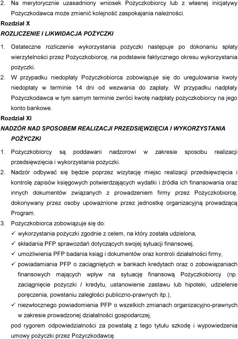 W przypadku niedopłaty Pożyczkobiorca zobowiązuje się do uregulowania kwoty niedopłaty w terminie 14 dni od wezwania do zapłaty.