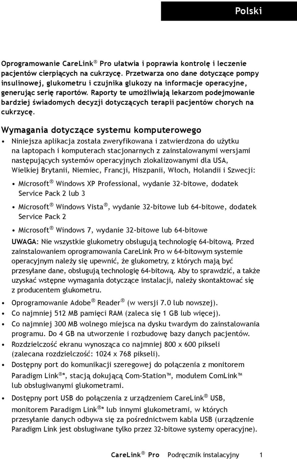 Raporty te umożliwiają lekarzom podejmowanie bardziej świadomych decyzji dotyczących terapii pacjentów chorych na cukrzycę.