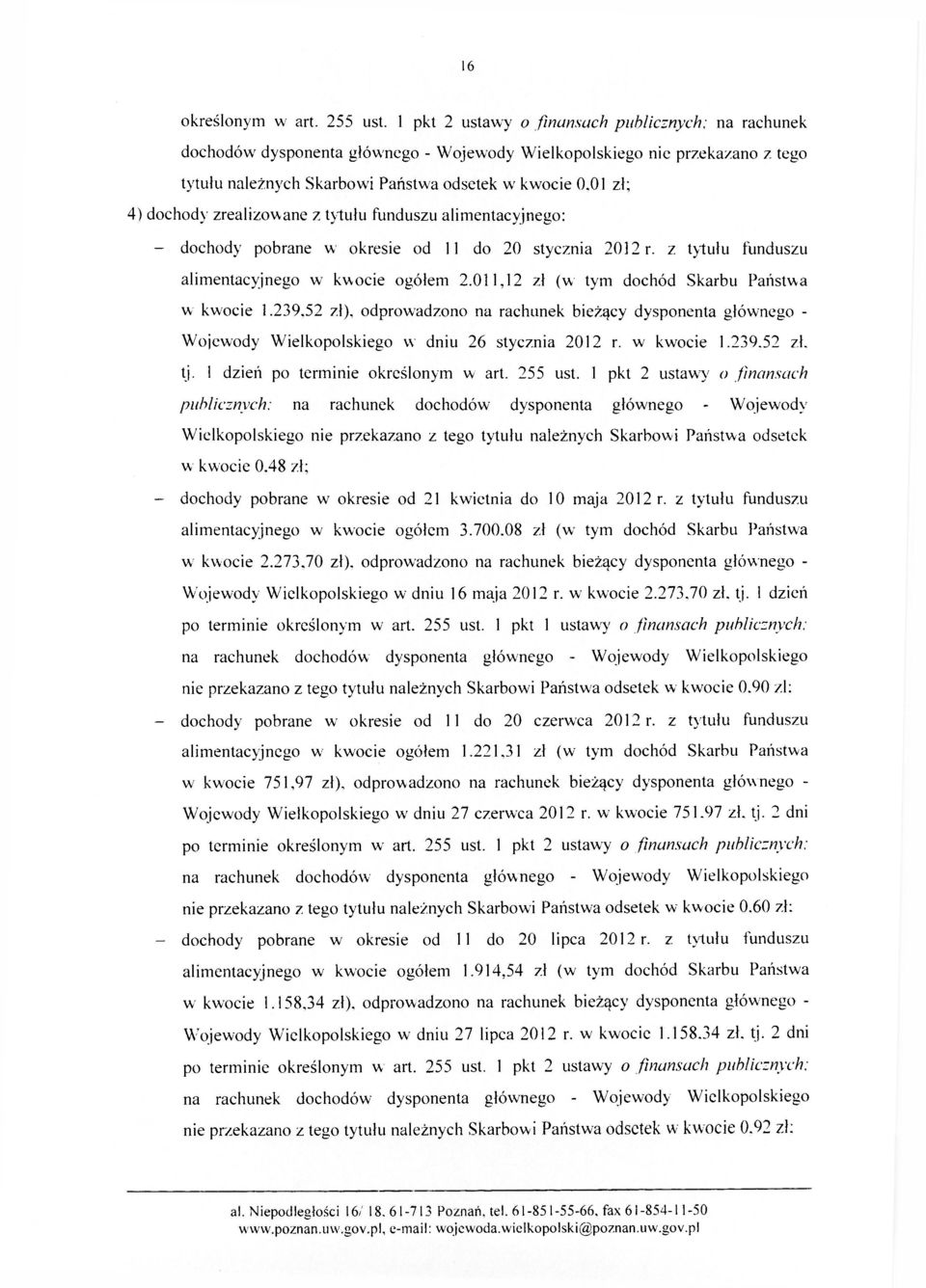 01 zł; 4) dochody zrealizowane z tytułu funduszu alimentacyjnego: - dochody pobrane w okresie od 11 do 20 stycznia 2012 r. z tytułu funduszu alimentacyjnego w kwocie ogółem 2.