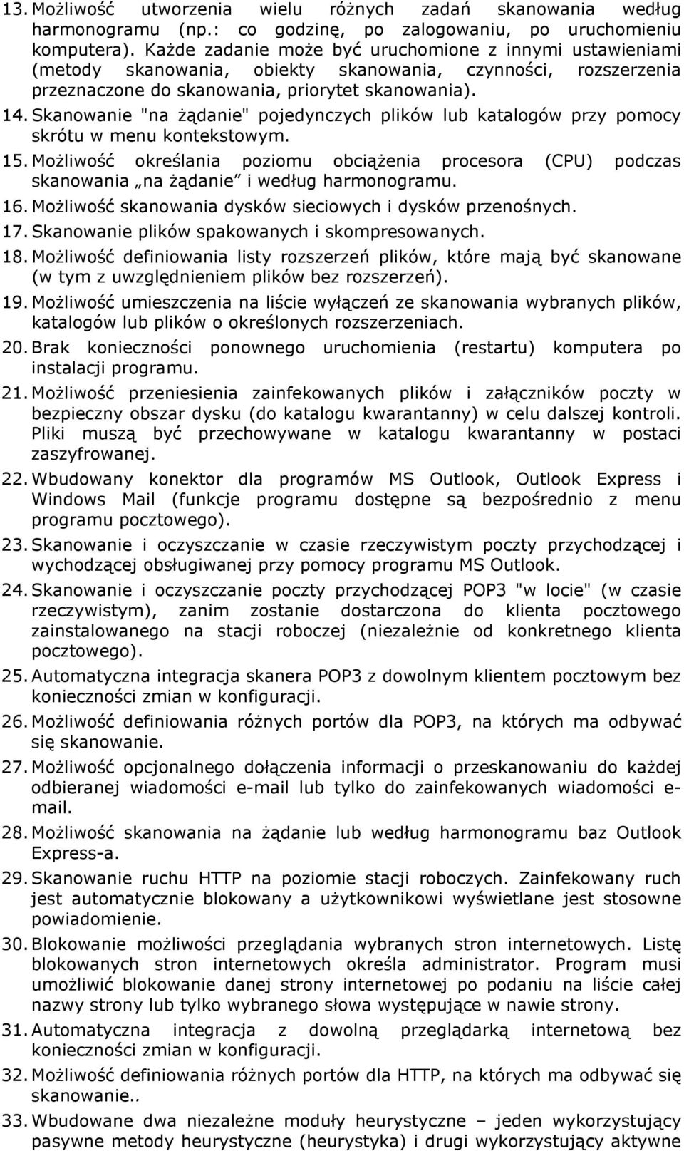 Skanowanie "na Ŝądanie" pojedynczych plików lub katalogów przy pomocy skrótu w menu kontekstowym. 15.