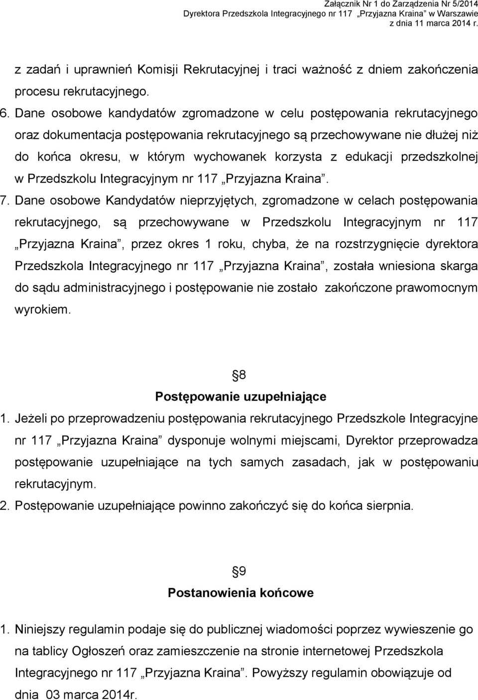 edukacji przedszkolnej w Przedszkolu Integracyjnym nr 117 Przyjazna Kraina. 7.