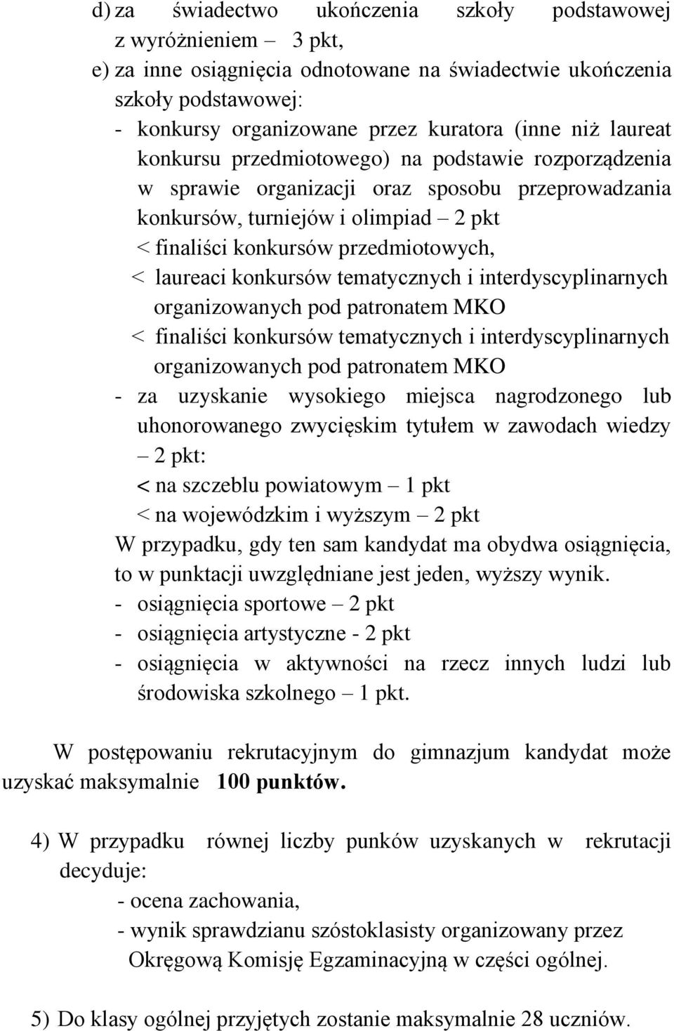 konkursów tematycznych i interdyscyplinarnych organizowanych pod patronatem MKO < finaliści konkursów tematycznych i interdyscyplinarnych organizowanych pod patronatem MKO - za uzyskanie wysokiego