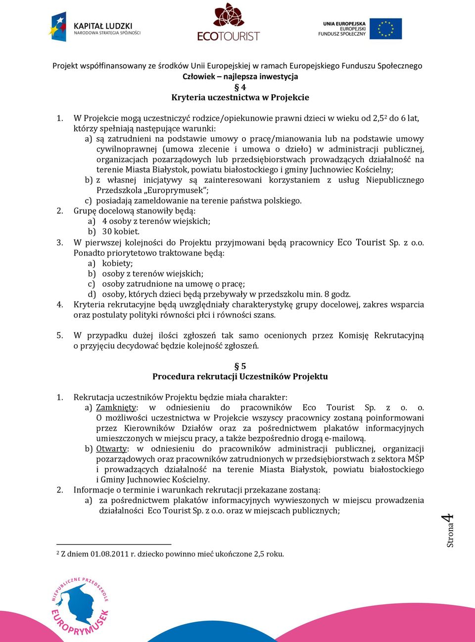 podstawie umowy cywilnoprawnej (umowa zlecenie i umowa o dzieło) w administracji publicznej, organizacjach pozarządowych lub przedsiębiorstwach prowadzących działalność na terenie Miasta Białystok,