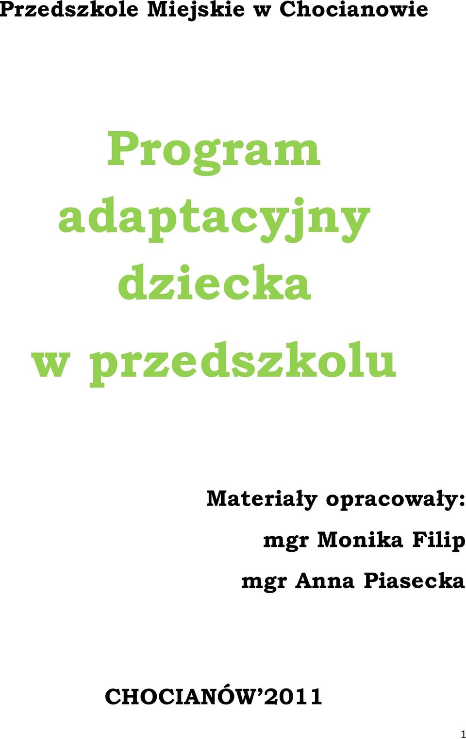 przedszkolu Materiały opracowały: mgr