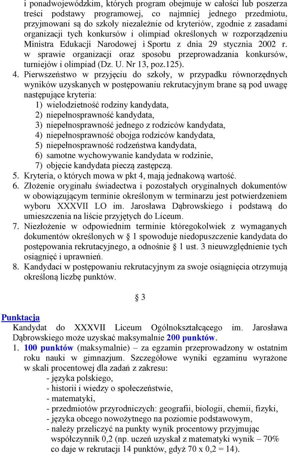 w sprawie organizacji oraz sposobu przeprowadzania konkursów, turniejów i olimpiad (Dz. U. Nr 13, poz.125). 4.