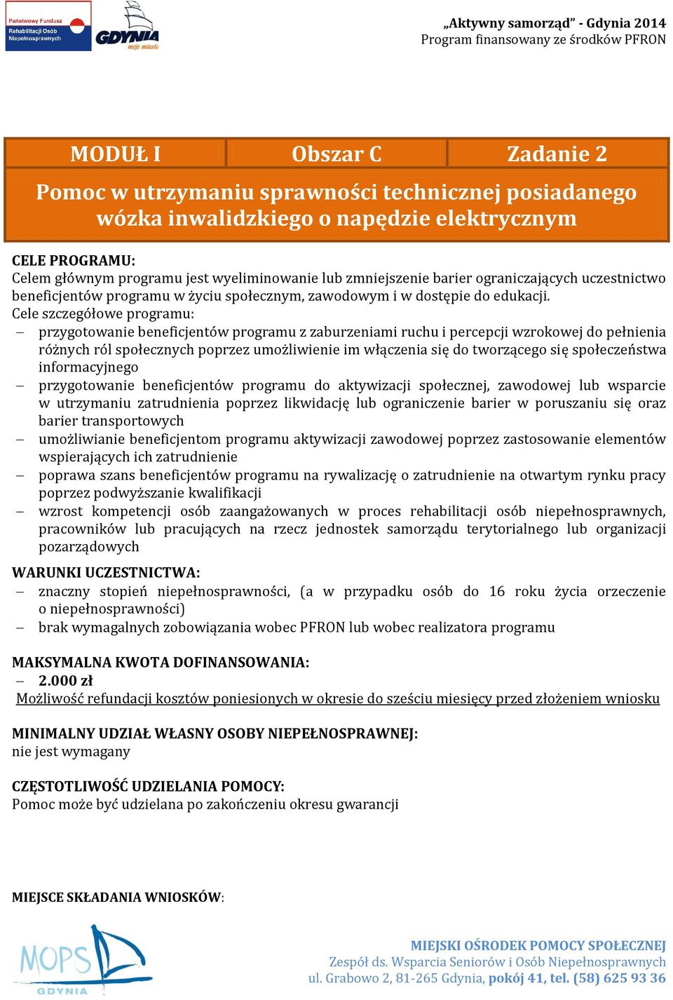 pozarządowych znaczny stopień niepełnosprawności, (a w przypadku osób do 16 roku życia orzeczenie o niepełnosprawności) 2.