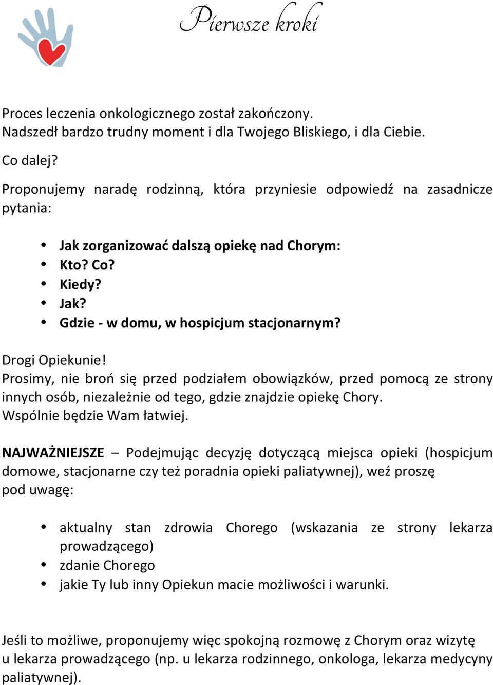 $ DrogiOpiekunie! Prosimy, nie broń się przed podziałem obowiązków, przed pomocą ze strony innychosób,niezależnieodtego,gdzieznajdzieopiekęchory. WspólniebędzieWamłatwiej.