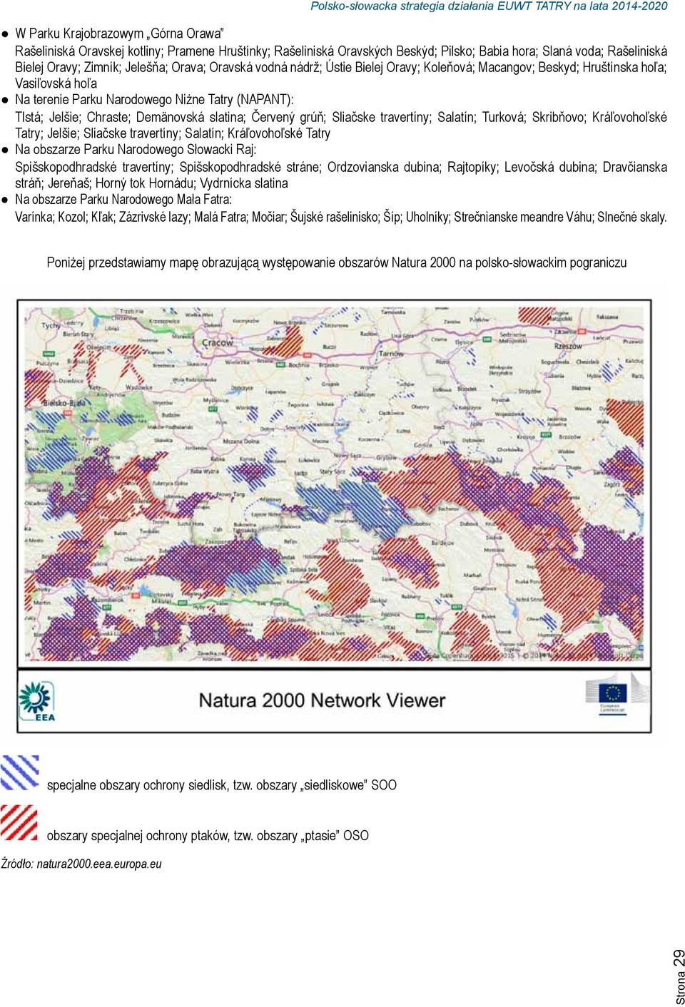 Červený grúň; Sliačske travertíny; Salatín; Turková; Skribňovo; Kráľovohoľské Tatry; Jelšie; Sliačske travertíny; Salatín; Kráľovohoľské Tatry Na obszarze Parku Narodowego Słowacki Raj: