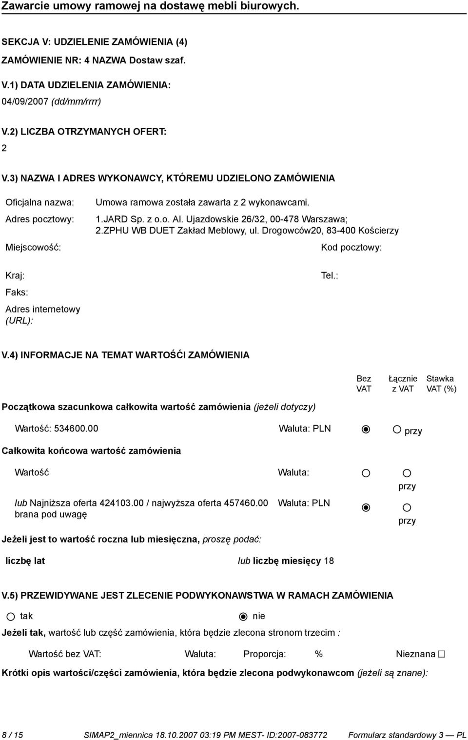 Drogowców20, 83-400 Kościerzy Miejscowość: Kod pocztowy: Kraj: Tel.: Adres internetowy V.