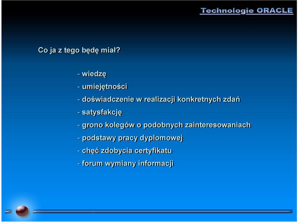 konkretnych zdań - satysfakcję - grono kolegów o podobnych