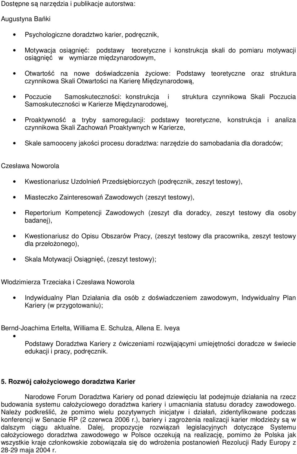 Pczucia Samskutecznści w Karierze Międzynardwej, Praktywnść a tryby samregulacji: pdstawy teretyczne, knstrukcja i analiza czynnikwa Skali Zachwań Praktywnych w Karierze, Skale samceny jakści prcesu