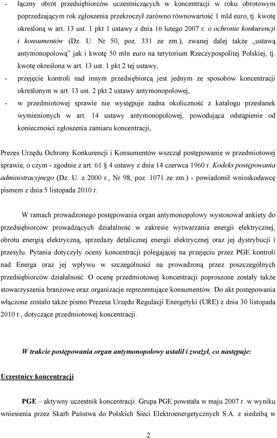 ), zwanej dalej także ustawą antymonopolową jak i kwotę 50 mln euro na terytorium Rzeczypospolitej Polskiej, tj. kwotę określona w art. 13 ust.