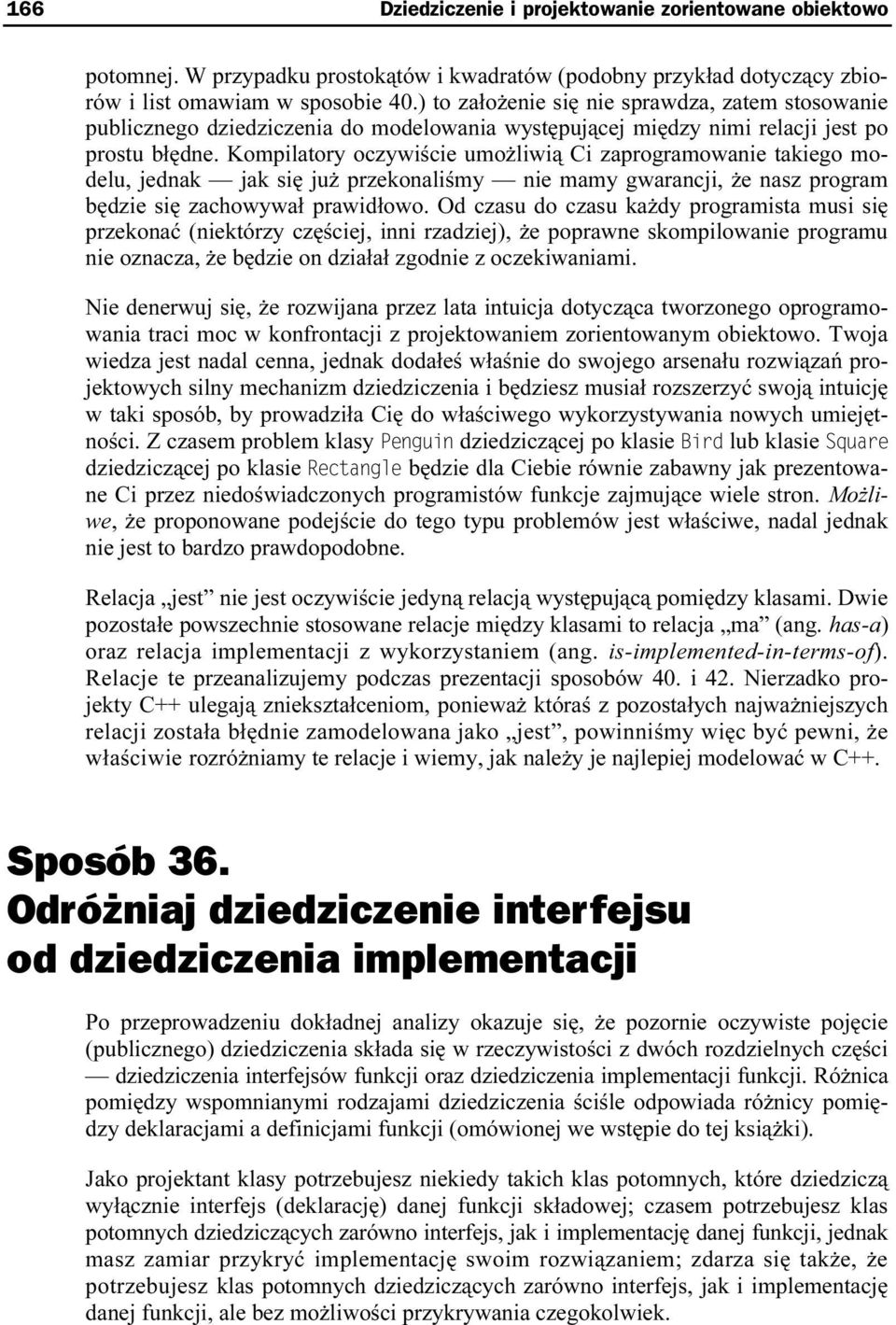 ) to założenie się nie sprawdza, zatem stosowanie publicznego dziedziczenia do modelowania występującej między nimi relacji jest po prostu błędne.