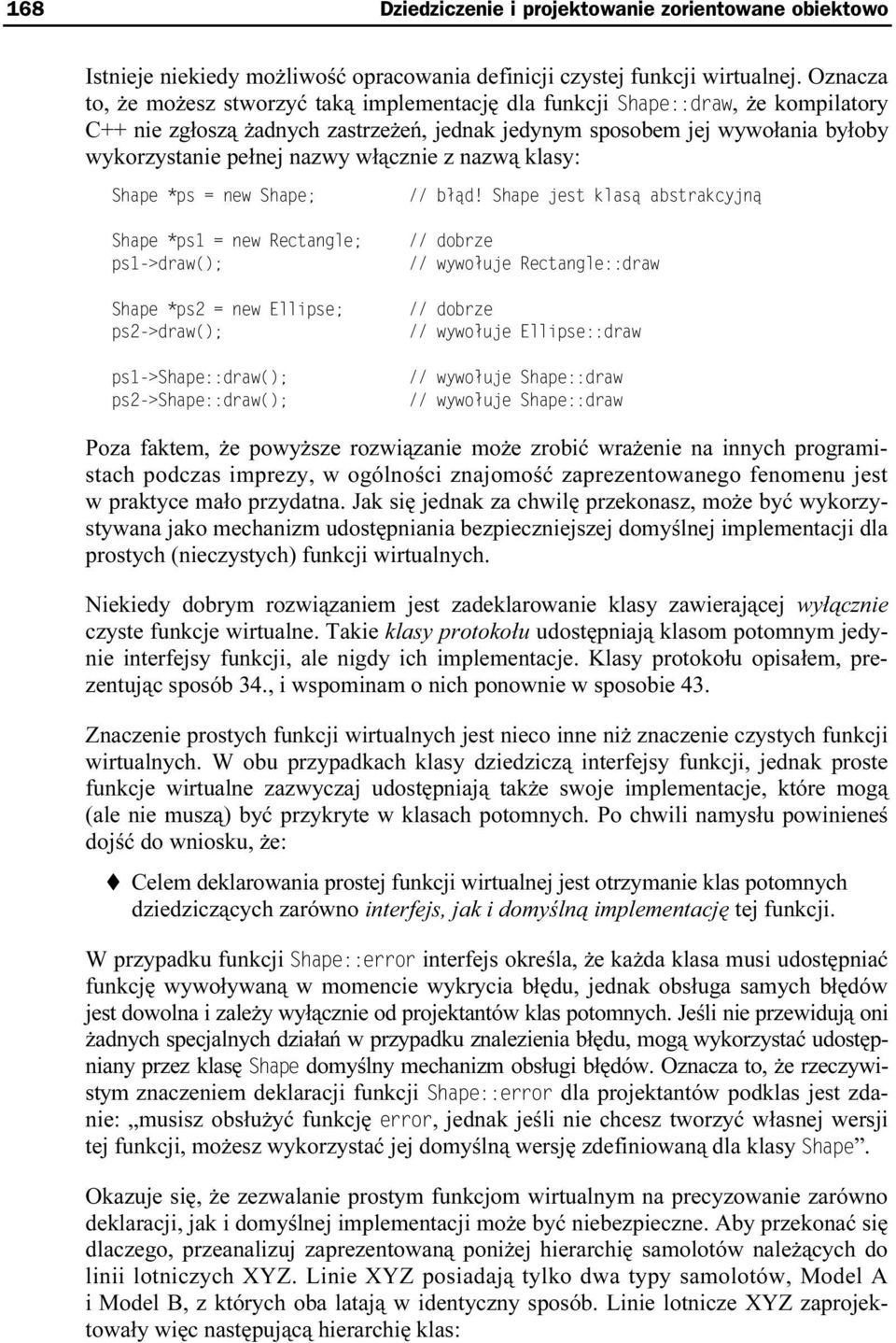 nazwą klasy: Poza faktem, że powyższe rozwiązanie może zrobić wrażenie na innych programistach podczas imprezy, w ogólności znajomość zaprezentowanego fenomenu jest w praktyce mało przydatna.