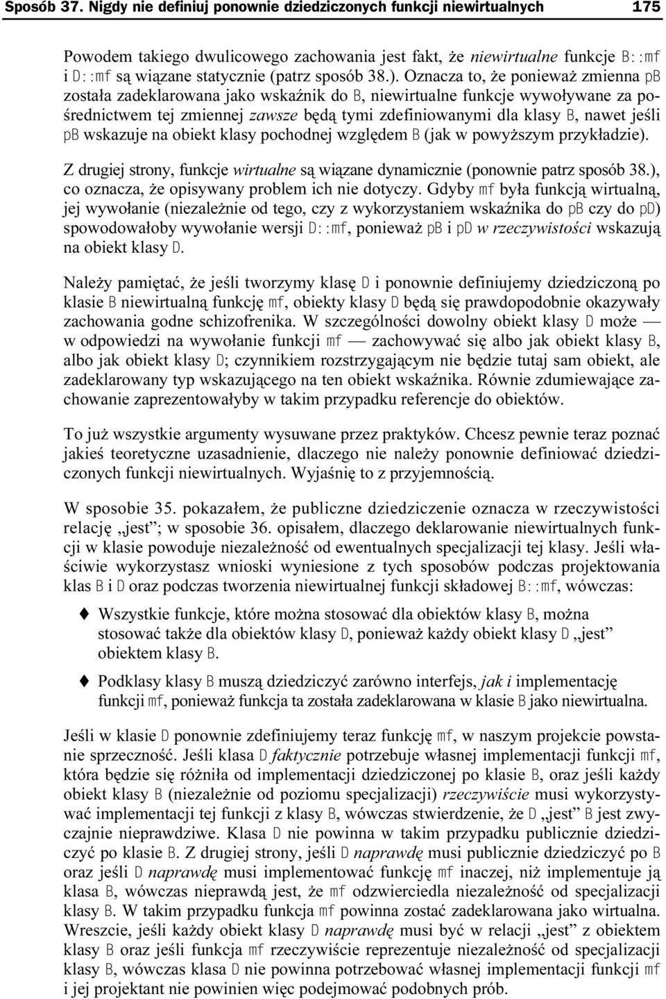 na obiekt klasy pochodnej względem (jak w powyższym przykładzie). Z drugiej strony, funkcje wirtualne są wiązane dynamicznie (ponownie patrz sposób 38.