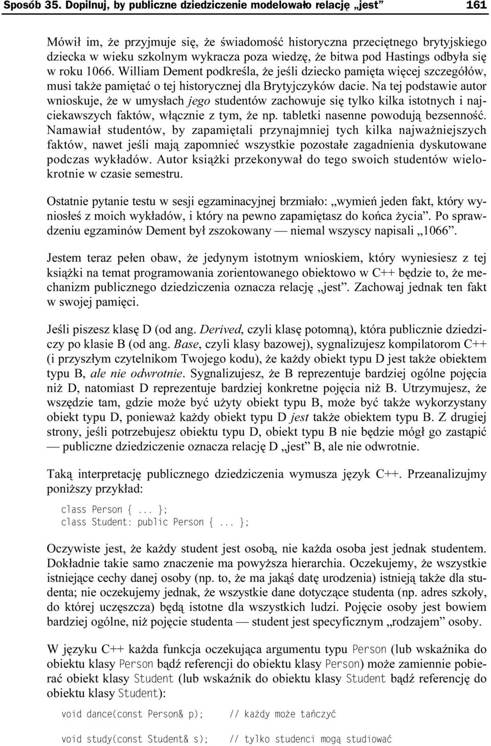 bitwa pod Hastings odbyła się w roku 1066. William Dement podkreśla, że jeśli dziecko pamięta więcej szczegółów, musi także pamiętać o tej historycznej dla Brytyjczygków dacie.