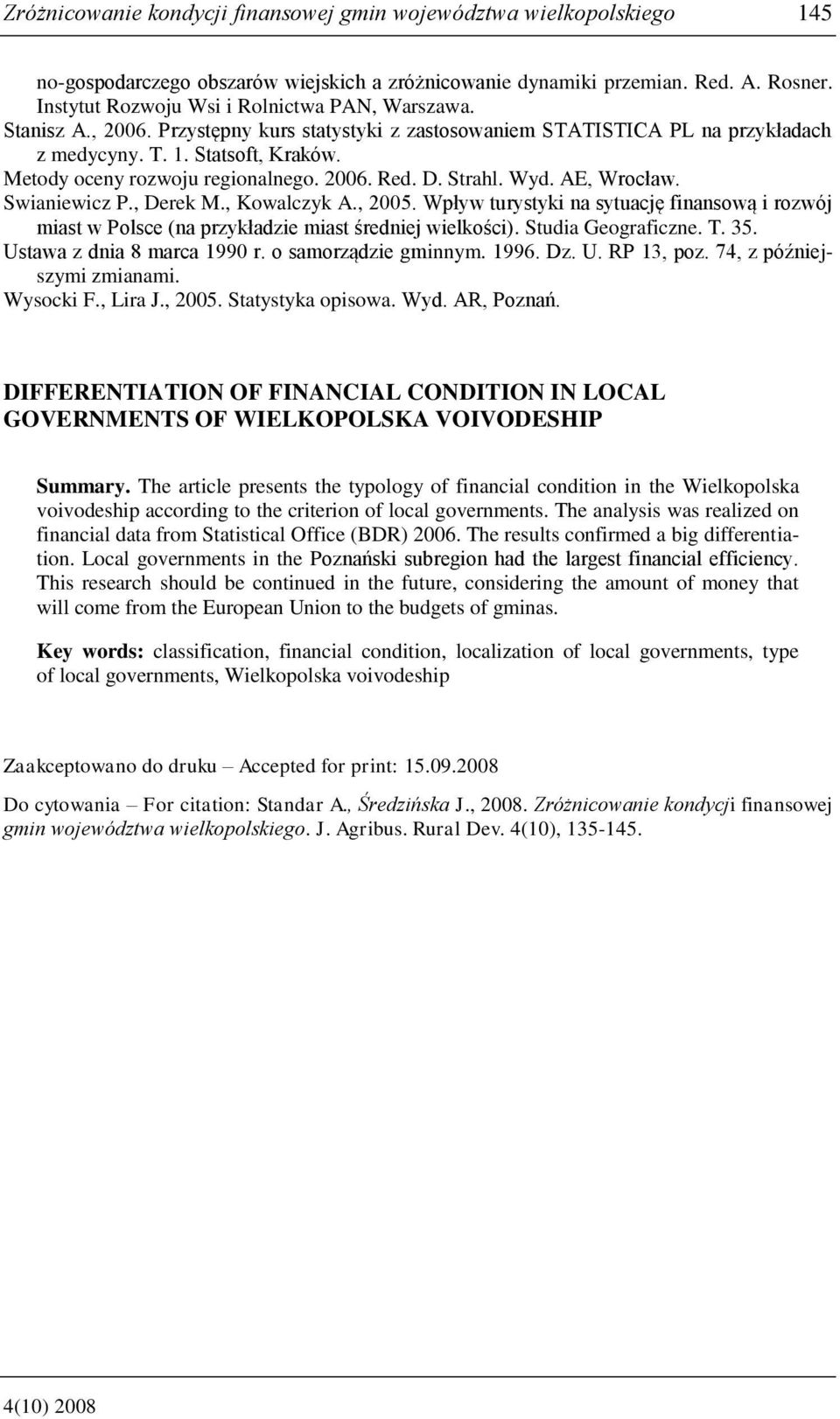 , Derek M., Kowalczyk A., 2005. Wpływ turystyk na sytuację fnansową rozwój mast w Polsce (na przykładze mast średnej welkośc). Studa Geografczne. T. 35. Ustawa z dna 8 marca 1990 r.