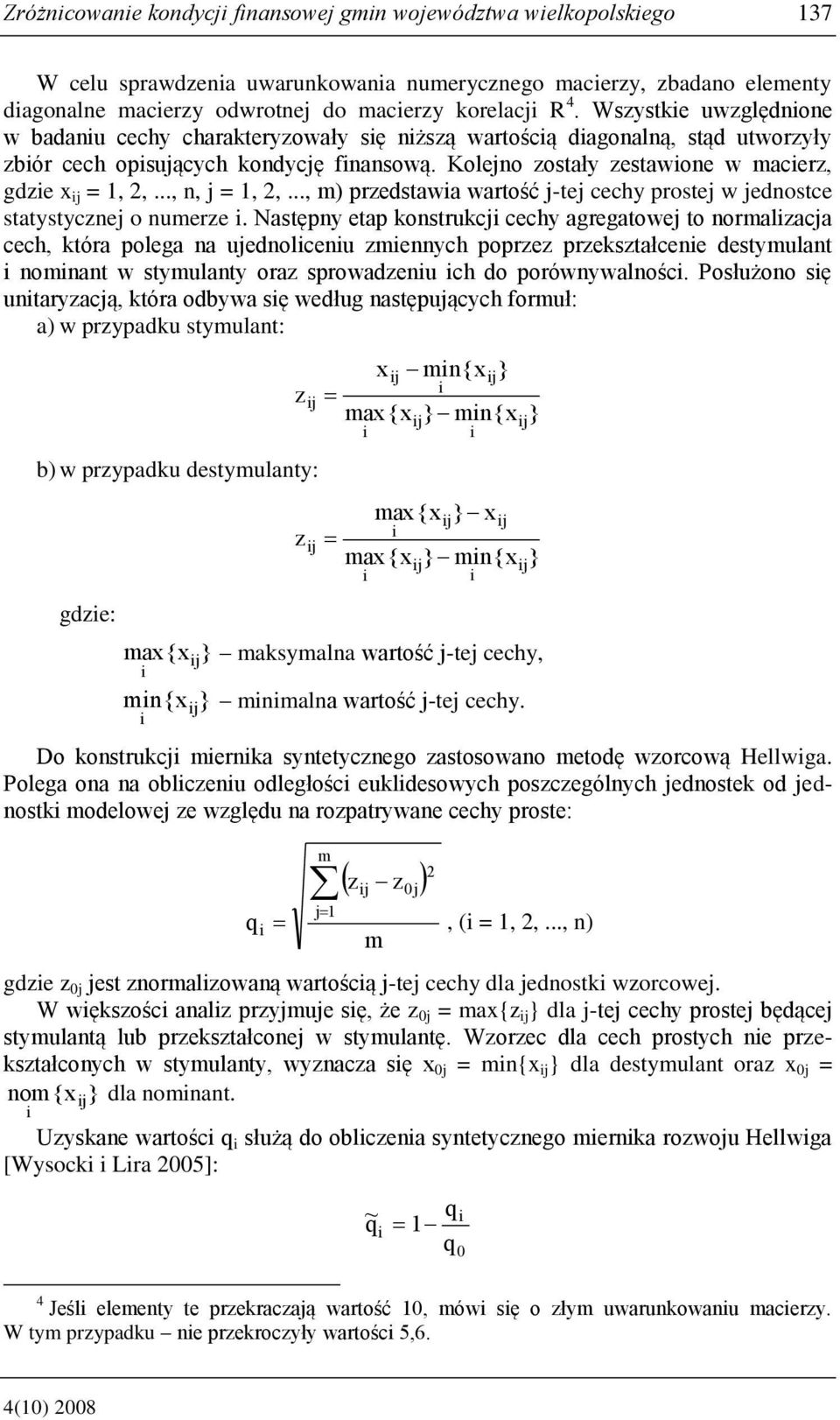 .., n, j = 1, 2,..., m) przedstawa wartość j-tej cechy prostej w jednostce statystycznej o numerze.