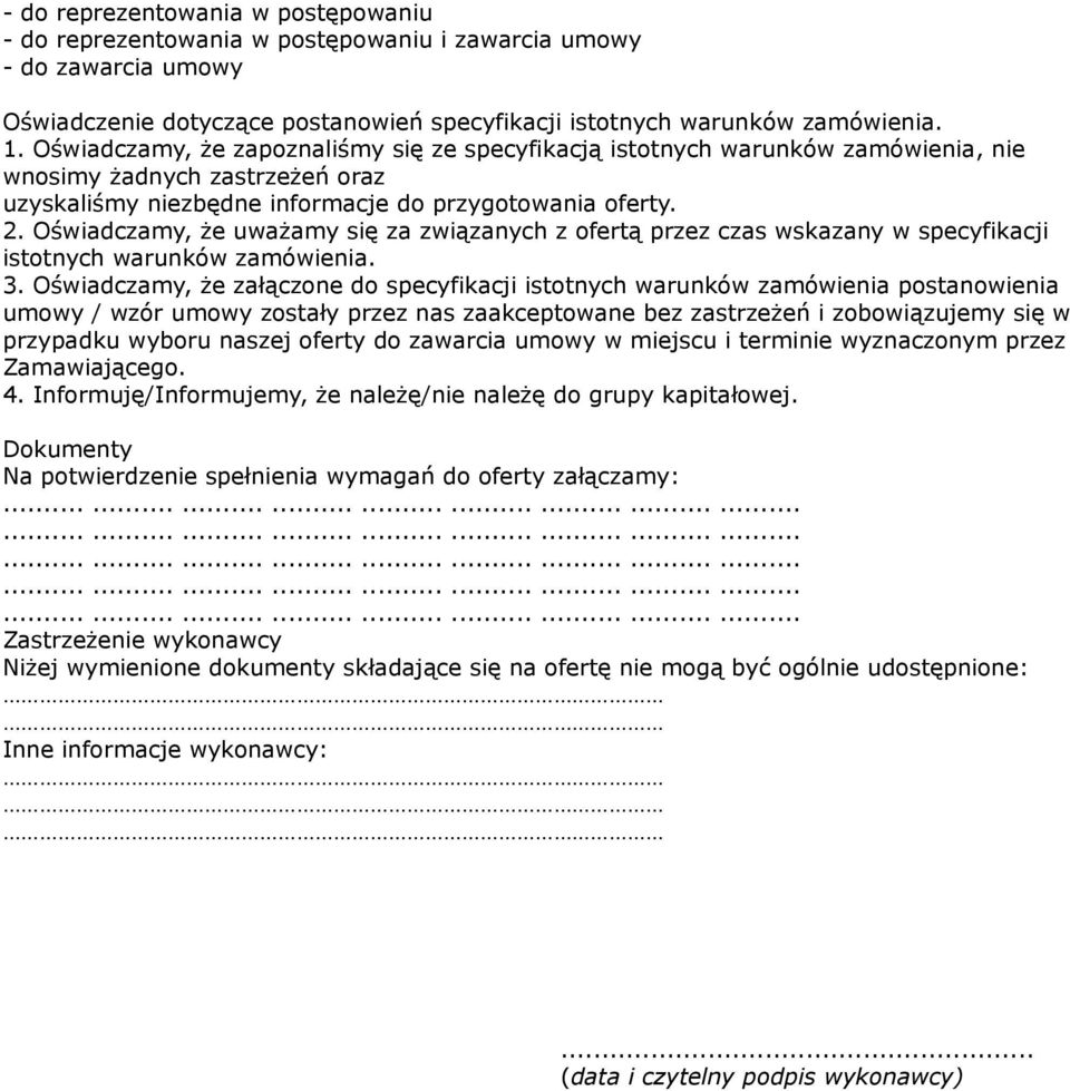 Oświadczamy, że uważamy się za związanych z ofertą przez czas wskazany w specyfikacji istotnych warunków zamówienia. 3.