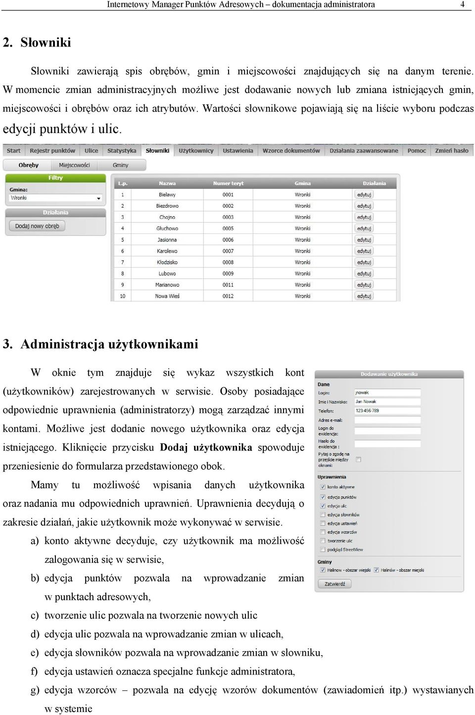 Wartości słownikowe pojawiają się na liście wyboru podczas edycji punktów i ulic. 3.