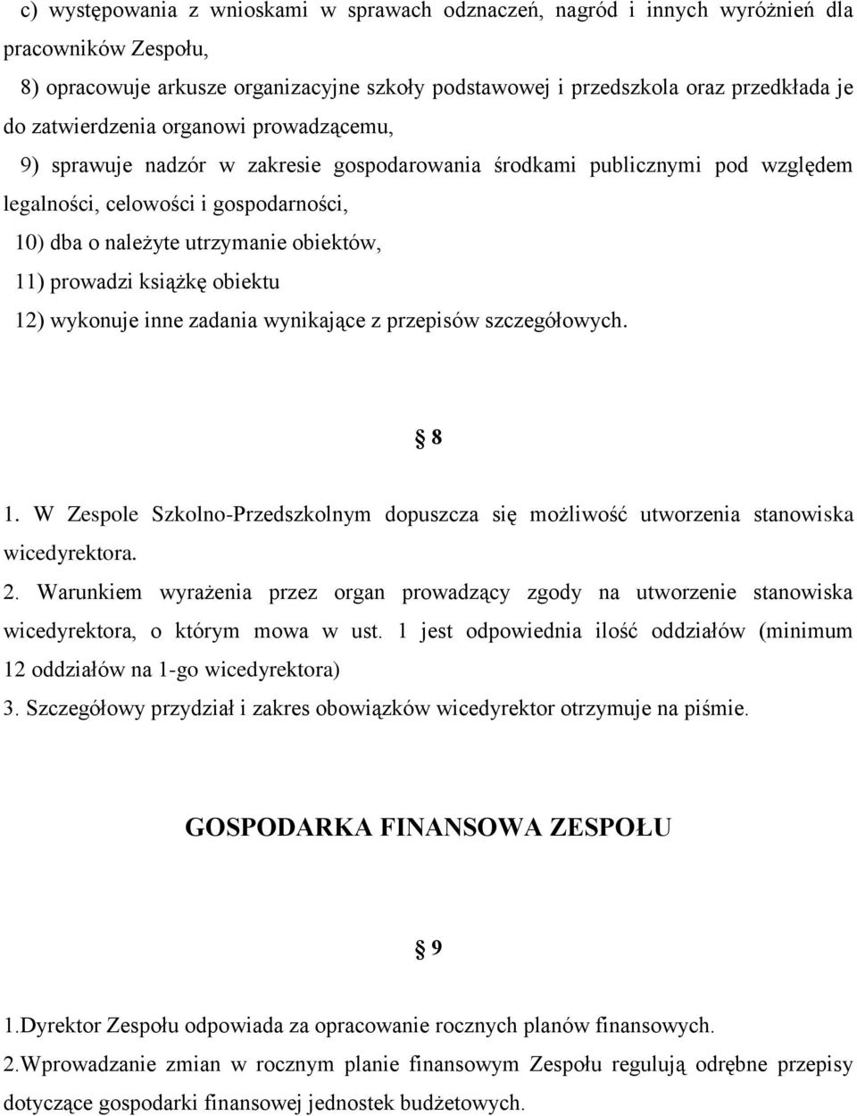 prowadzi książkę obiektu 12) wykonuje inne zadania wynikające z przepisów szczegółowych. 8 1. W Zespole Szkolno-Przedszkolnym dopuszcza się możliwość utworzenia stanowiska wicedyrektora. 2.