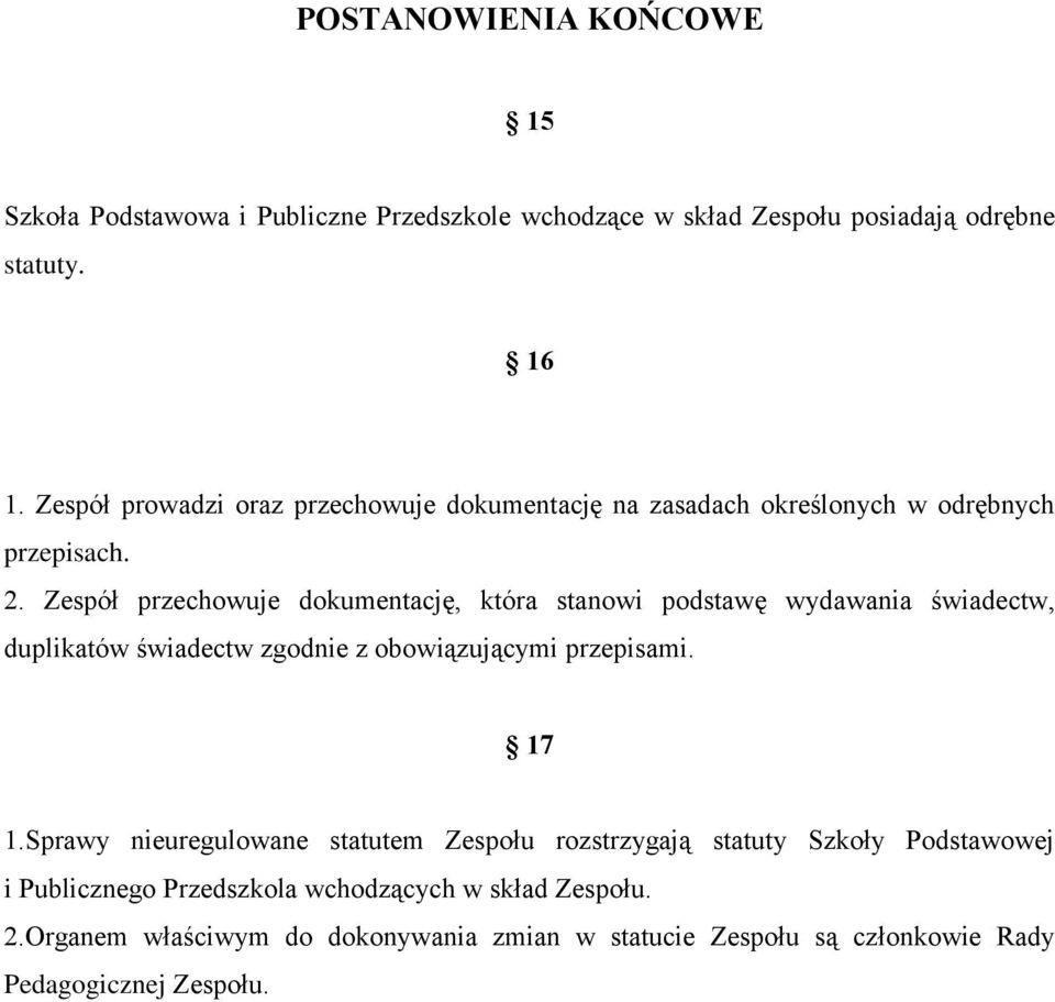 Zespół przechowuje dokumentację, która stanowi podstawę wydawania świadectw, duplikatów świadectw zgodnie z obowiązującymi przepisami. 17 1.