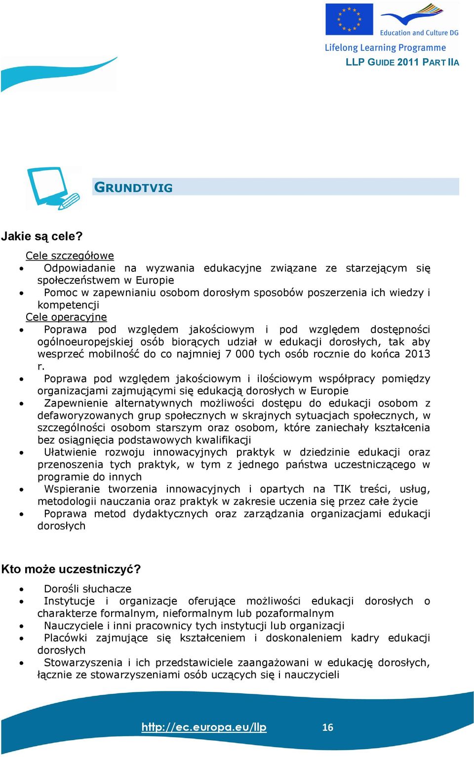 operacyjne Poprawa pod względem jakościowym i pod względem dostępności ogólnoeuropejskiej osób biorących udział w edukacji dorosłych, tak aby wesprzeć mobilność do co najmniej 7 000 tych osób rocznie