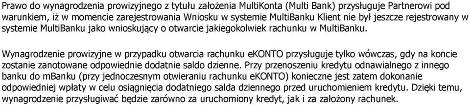 Wynagrodzenie prowizyjne w przypadku otwarcia rachunku ekonto przysługuje tylko wówczas, gdy na koncie zostanie zanotowane odpowiednie dodatnie saldo dzienne.